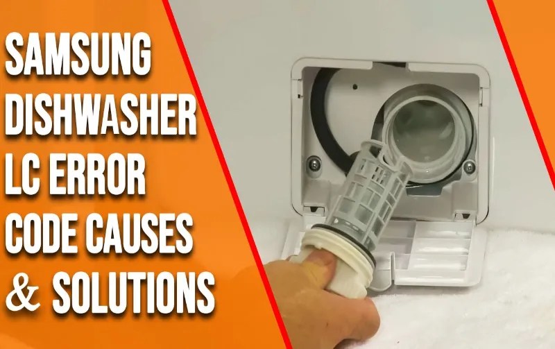 What Is Lc On Samsung Dishwasher Troubleshooting Tips And Solutions