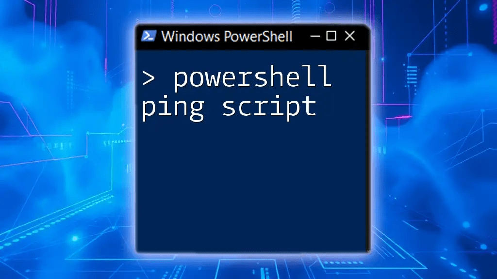 Mastering the PowerShell Ping Script A Quick Guide
