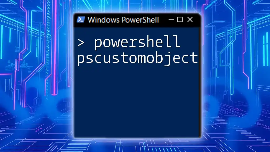 Mastering PowerShell PSCustomObject A Quick Guide