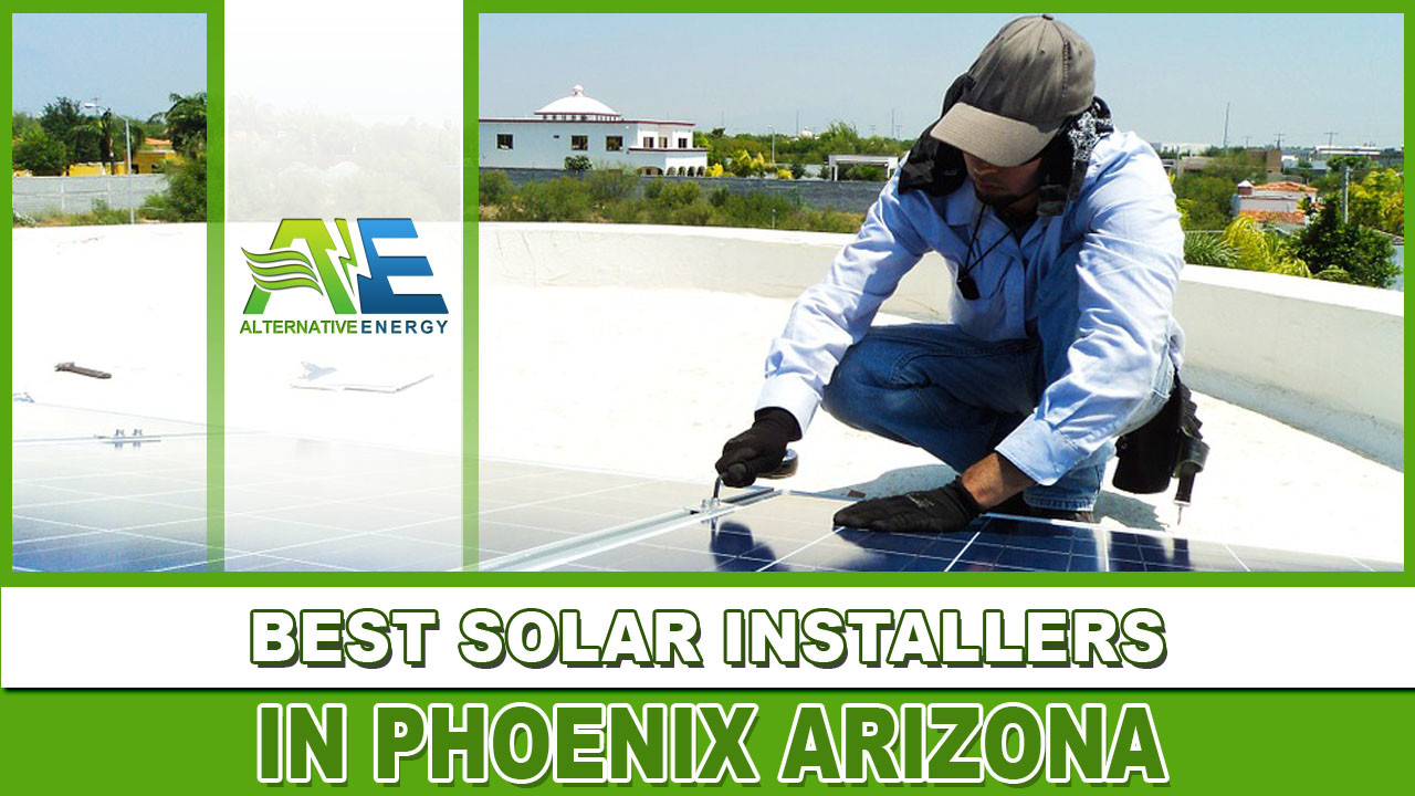 Best Solar Installers In Phoenix, Arizona Alternative Energy, LLC