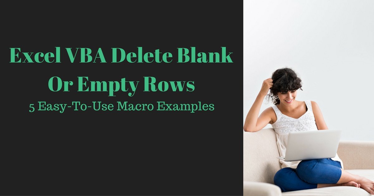 Excel VBA Delete Blank Or Empty Rows 5 EasyToUse Macro Examples