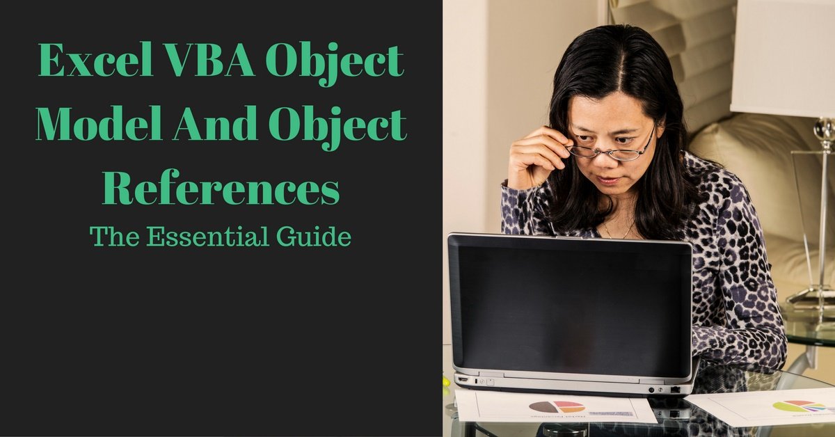 Excel VBA Object Model And Object References The Essential Guide
