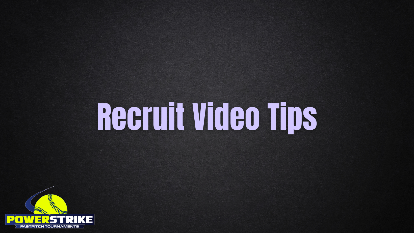 Recruit Video Tips Powerstrike Fastpitch