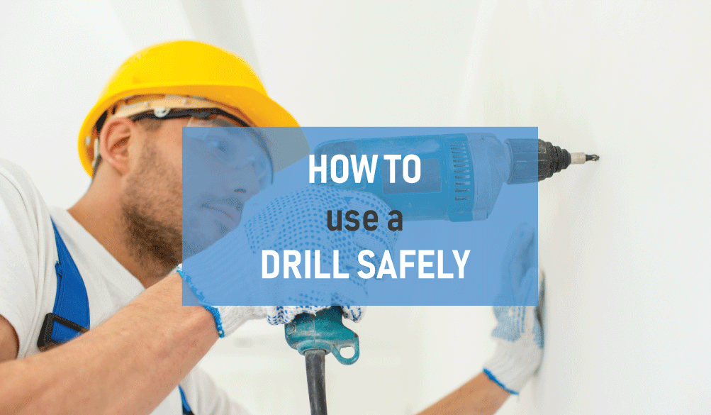 How to Use a Drill Safely