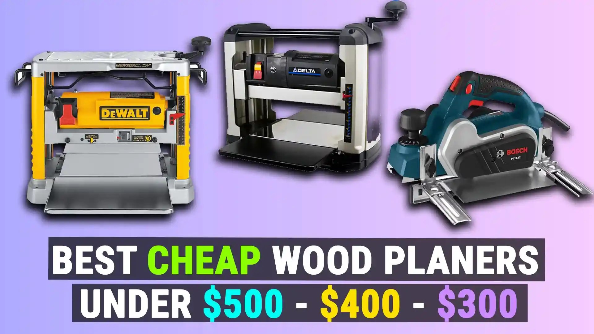 Best Cheap Wood Planers Under 500, 400, 300 [2023]