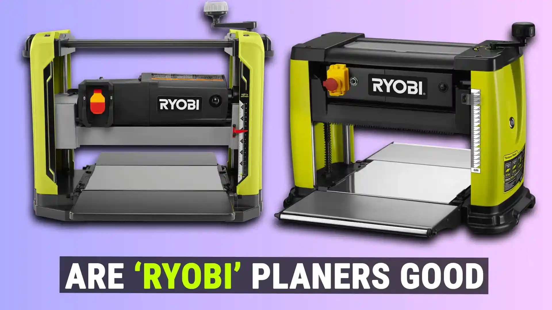 Are Ryobi Planers Good? [2023]