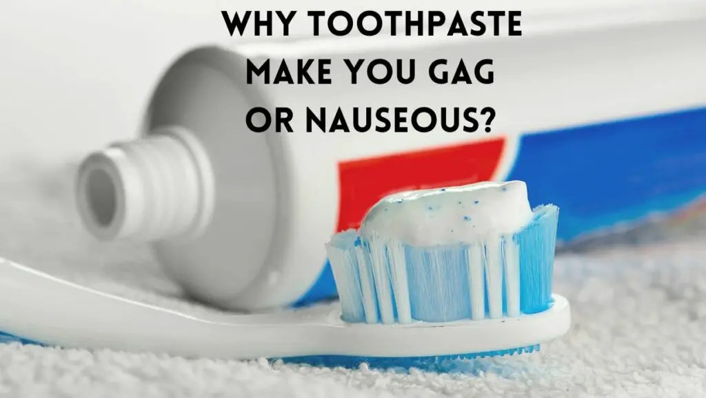 Why Does Toothpaste Make Me Gag Or Vomit? Power Tooth Paste