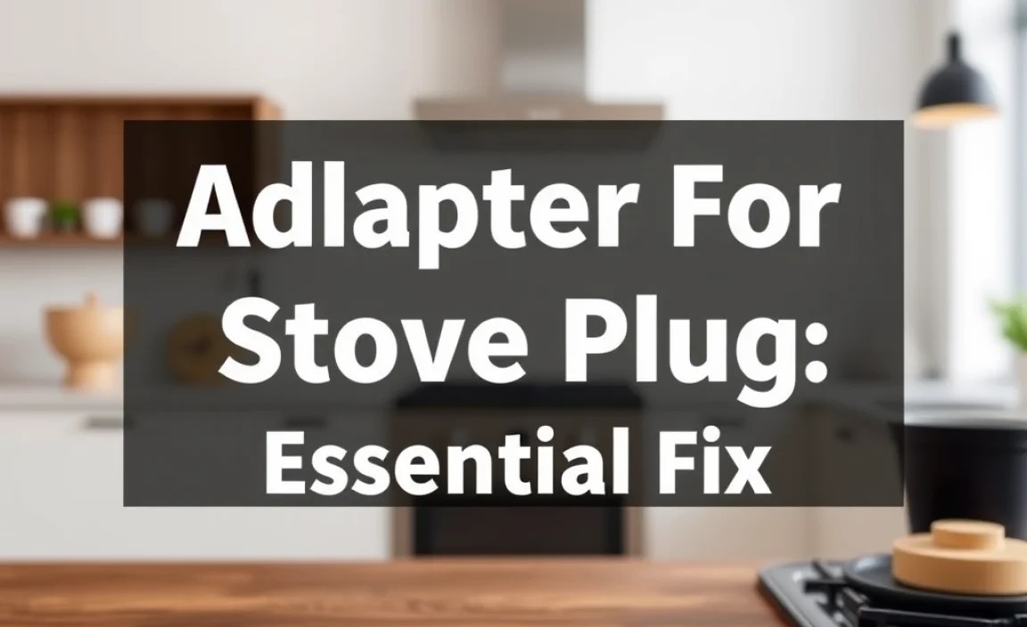 Adapter For Stove Plug: Essential Fix