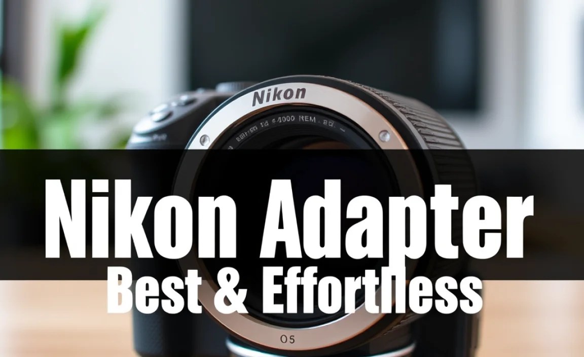 Nikon Adapter: Best & Effortless