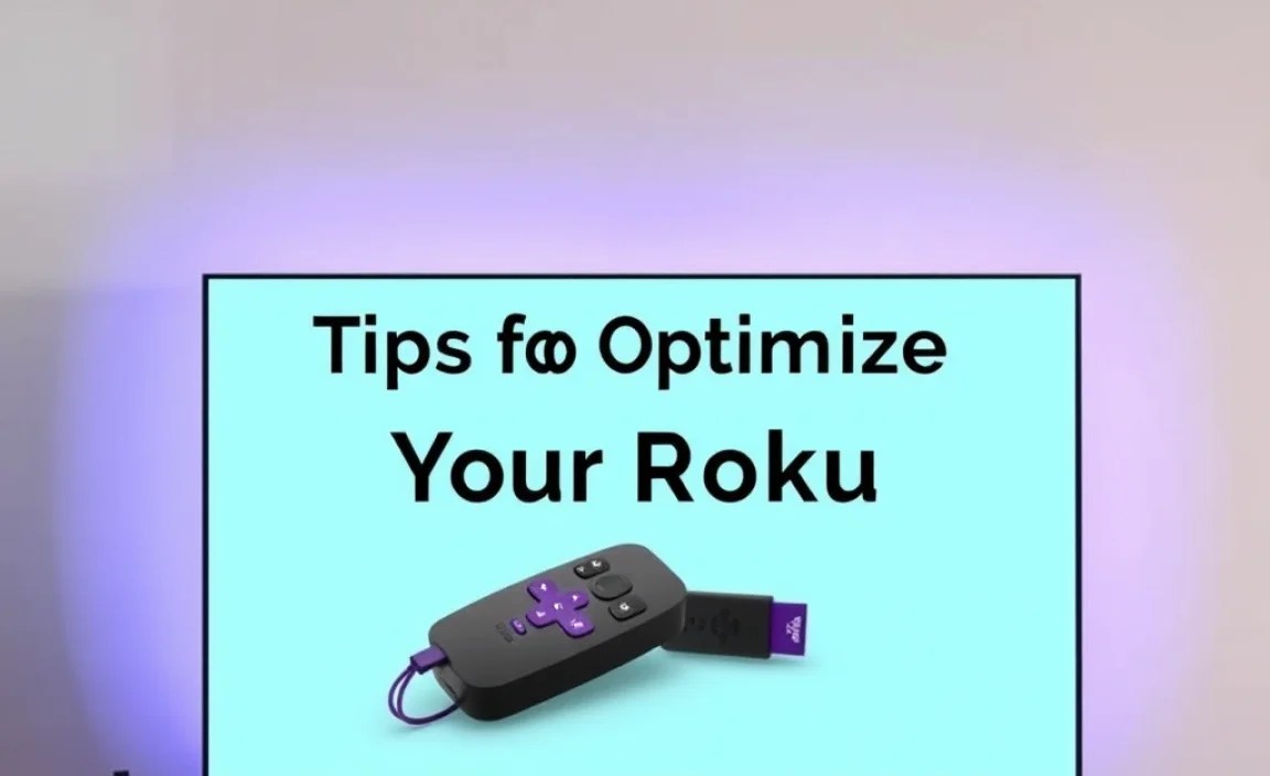 Tips for Optimizing Your Roku Streaming Experience