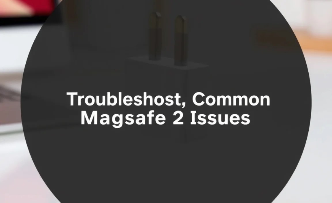 Troubleshooting Common MagSafe 2 Issues
