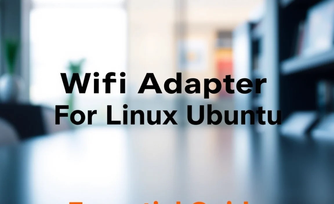 Wifi Adapter For Linux Ubuntu: Essential Guide