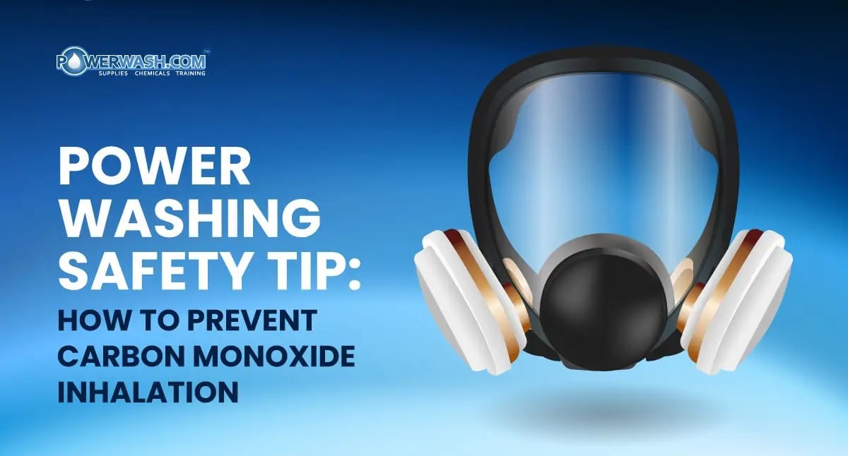 Power Washing Safety Tip How to Prevent Carbon Monoxide Inhalation