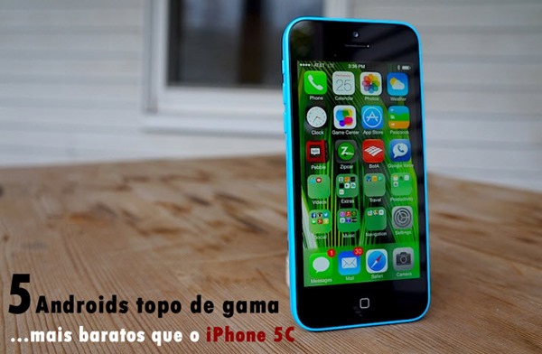 5 Androids topo de gama mais baratos que o iPhone 5C - Pplware