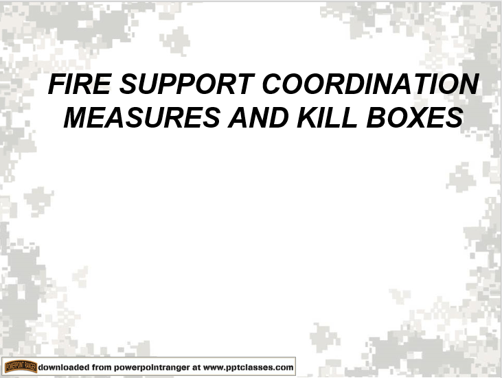 Fire Support Coordination (FSCM) and Kill Boxes PowerPoint Ranger