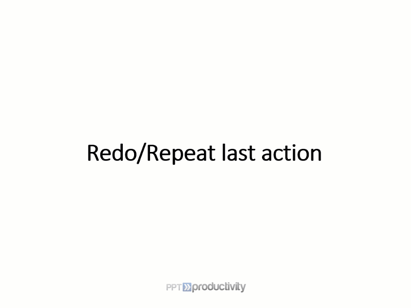 Want to redo or repeat your last action using keyboard shortcuts? PPT