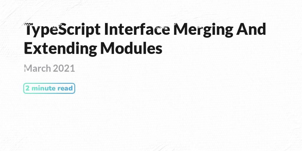TypeScript Interface Merging And Extending Modules PQINA
