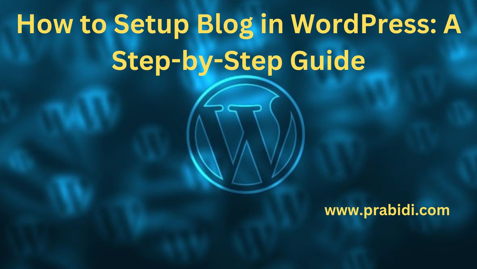 How to Setup Blog in WordPress A StepbyStep Guide Prabidi