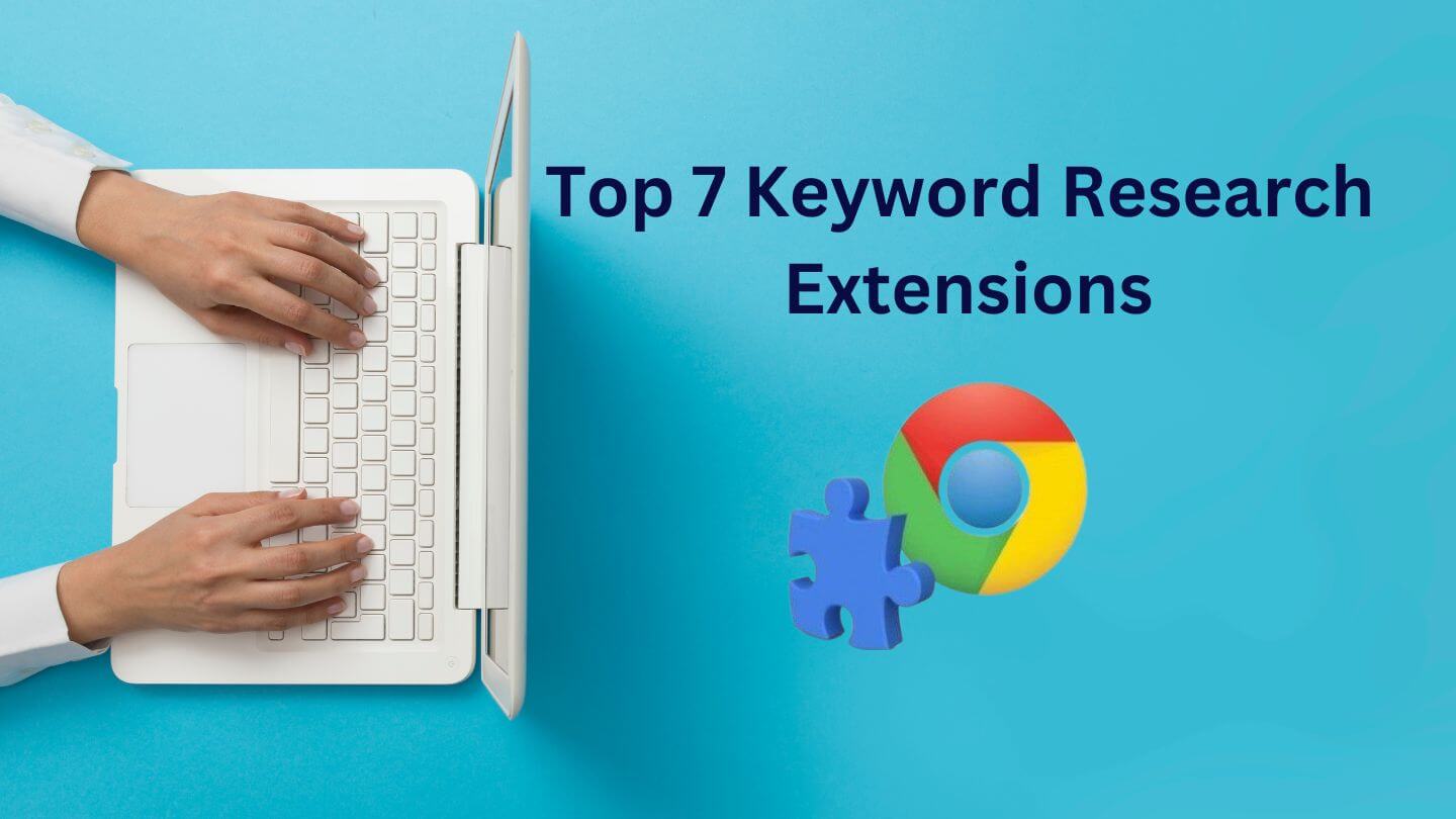Top 7 Keyword Research Extensions for Chrome for Bloggers Prabidi