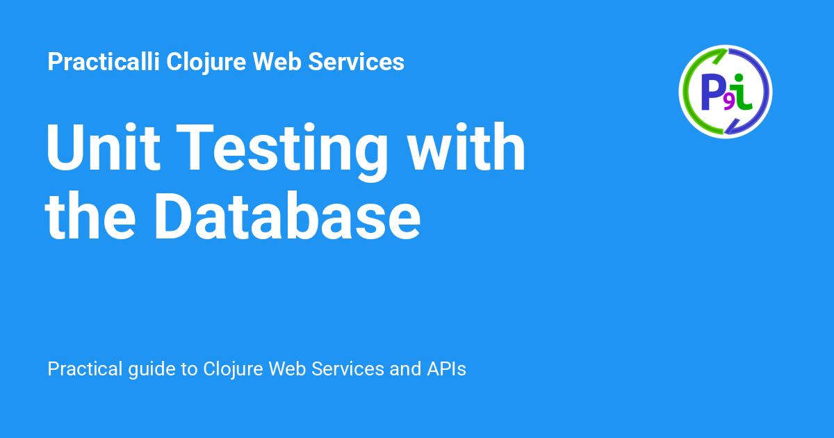 Unit Testing with the Database Practicalli Clojure  Services