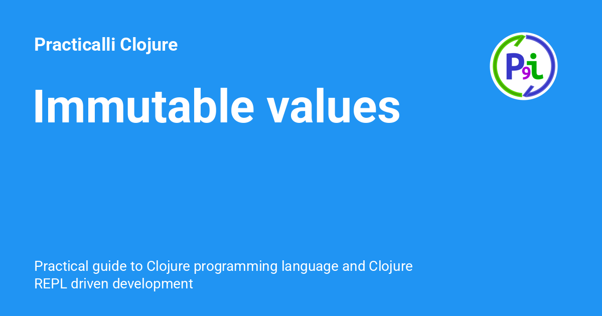 Immutable values Practicalli Clojure