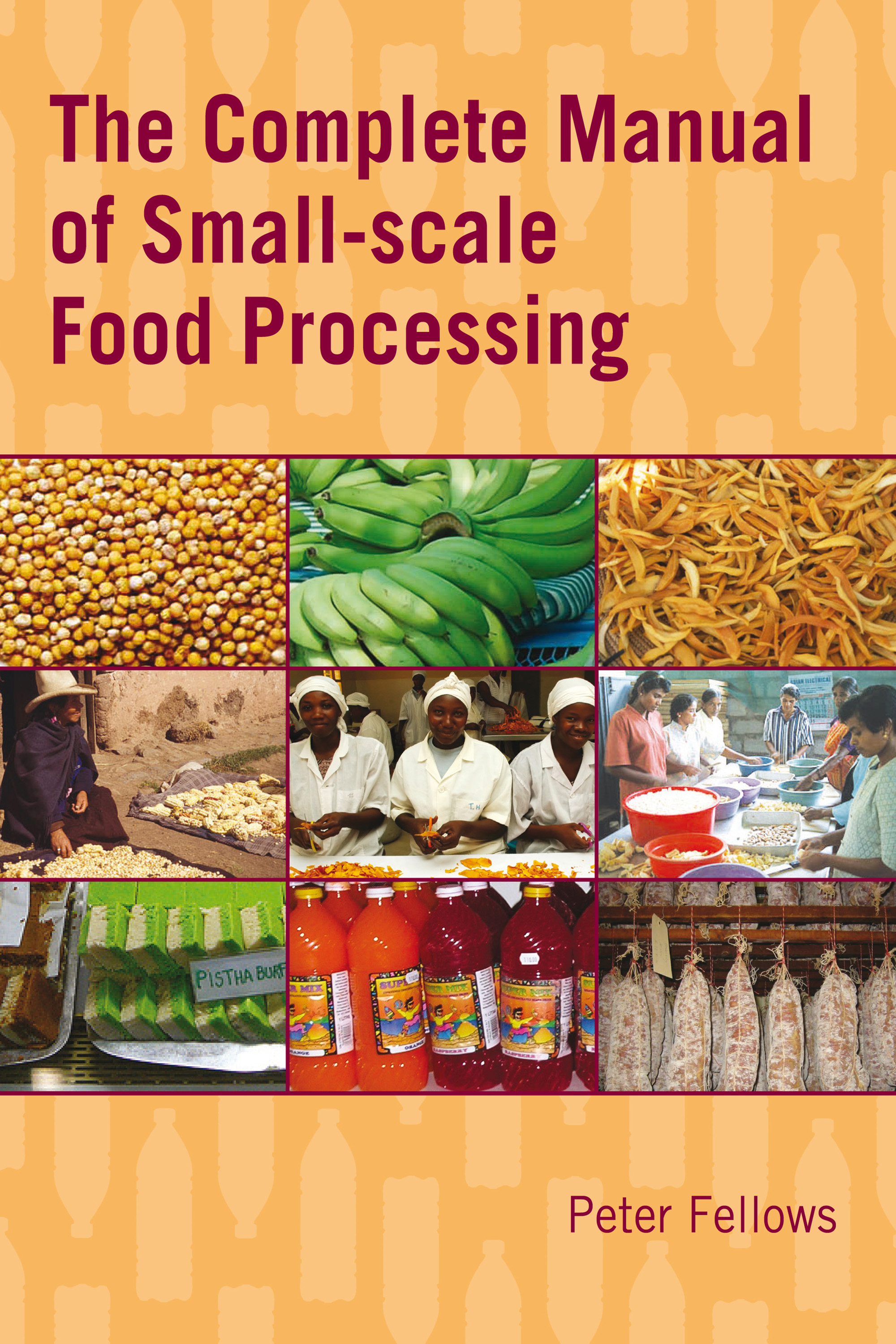 The Complete Manual of Smallscale Food Processing
