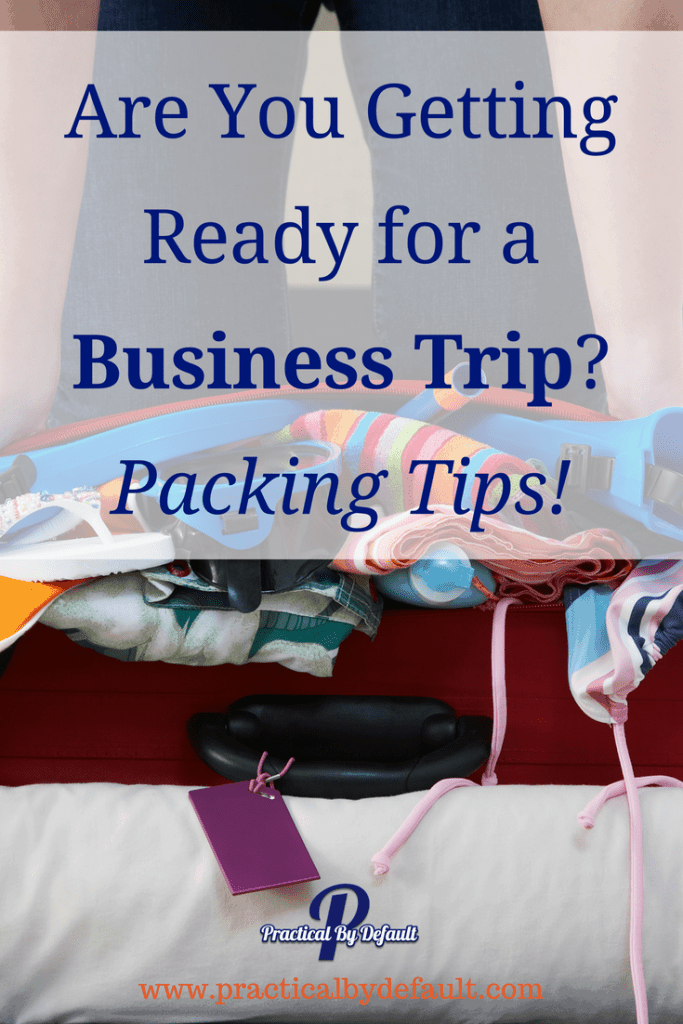 Are You Getting Ready For A Business Trip? Packing Tips!