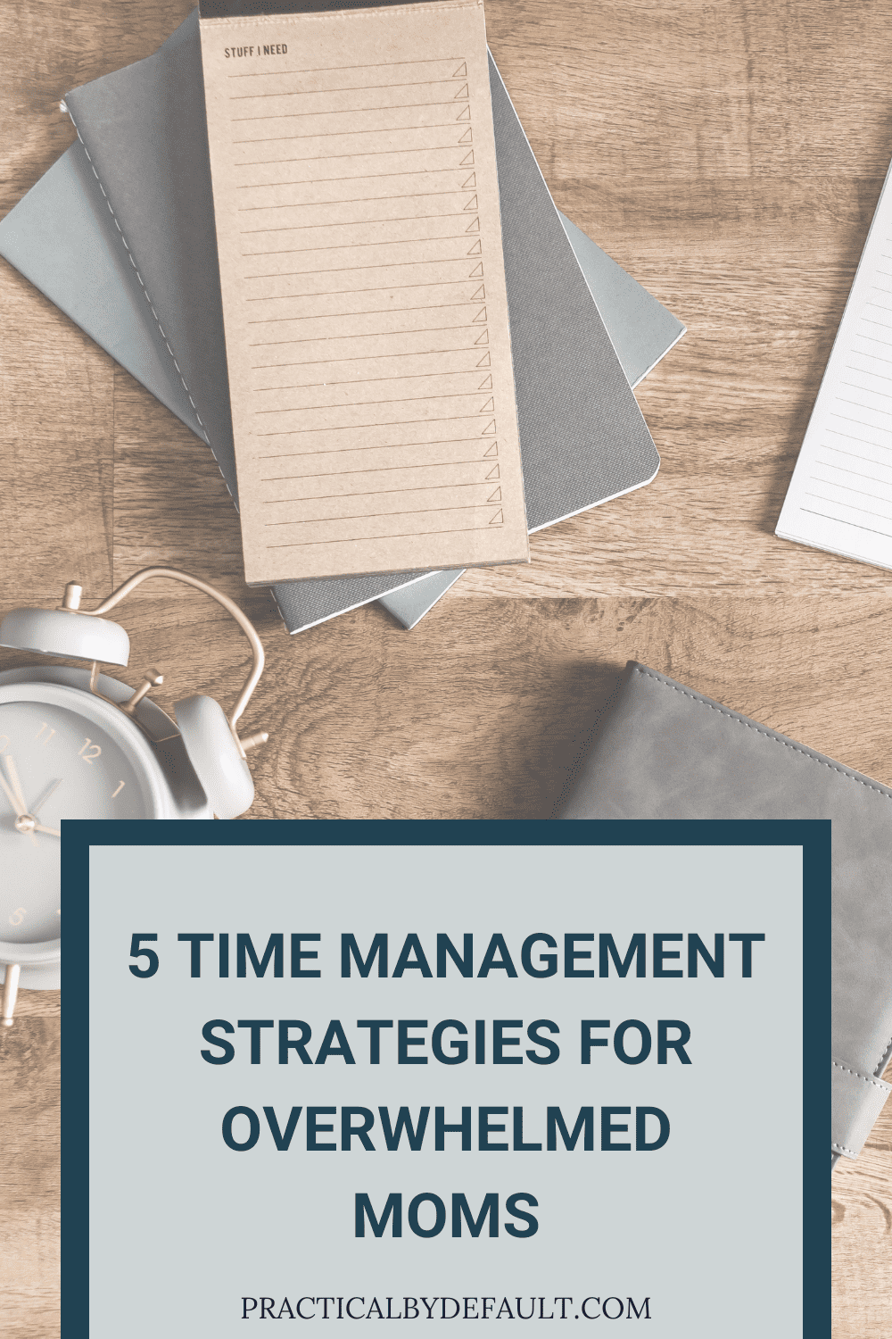 5 Time Management Strategies For Overwhelmed Moms