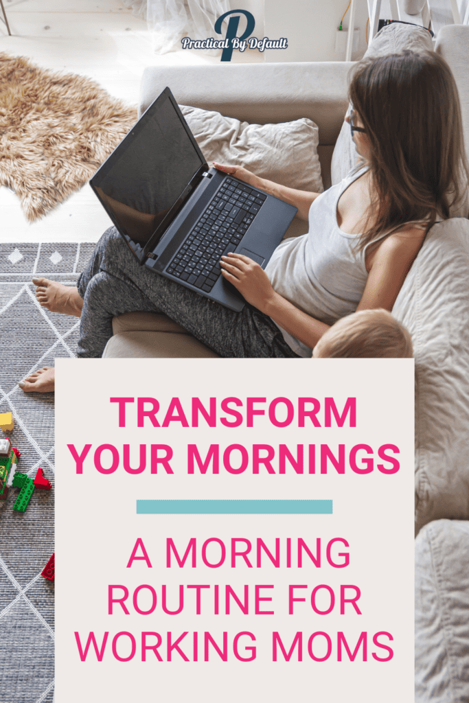 How To Create Your Own Morning Routine For Working Moms