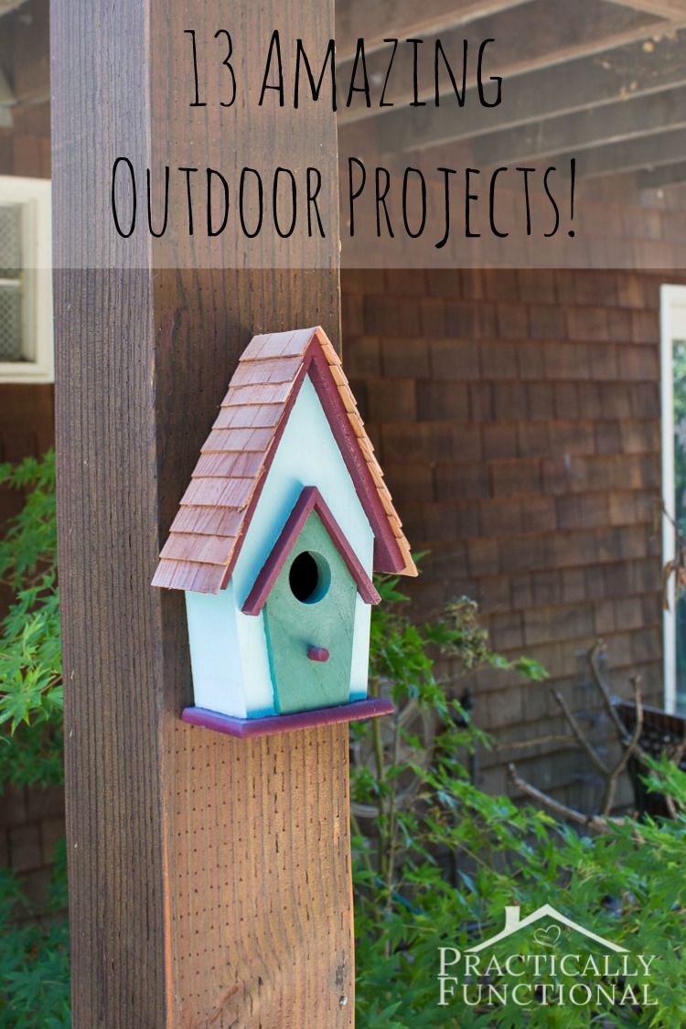 13 Amazing Outdoor Projects!