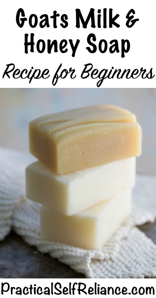 Goats Milk and Honey Soap Recipe for Beginners — Practical Self Reliance