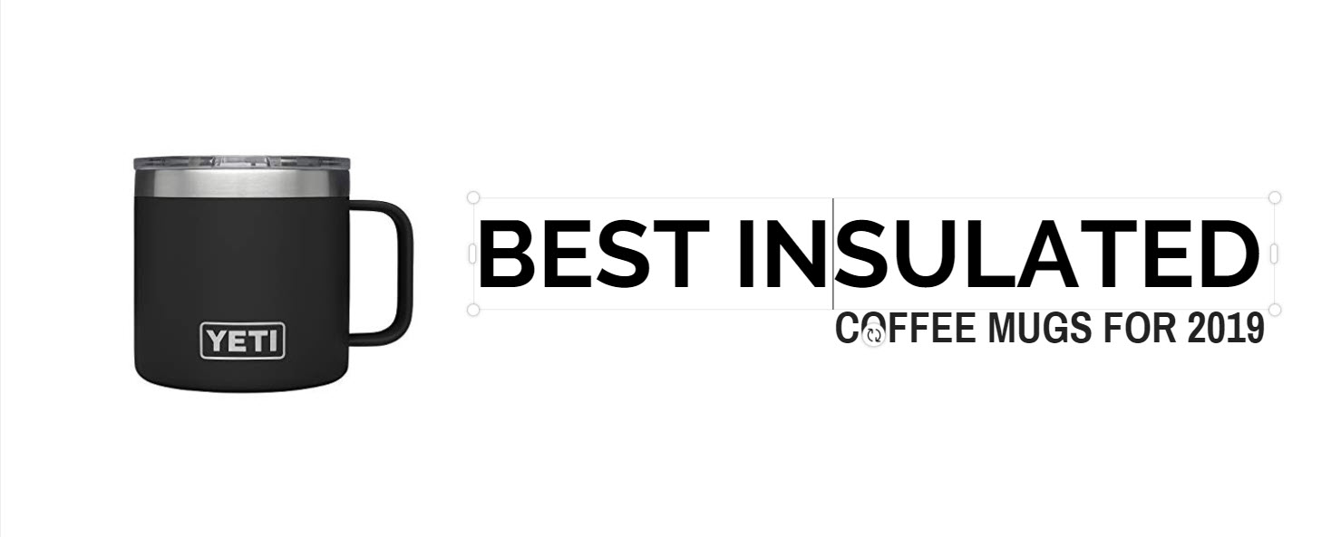 Best AllPurpose Insulated Coffee Mugs 2019 Top Picks