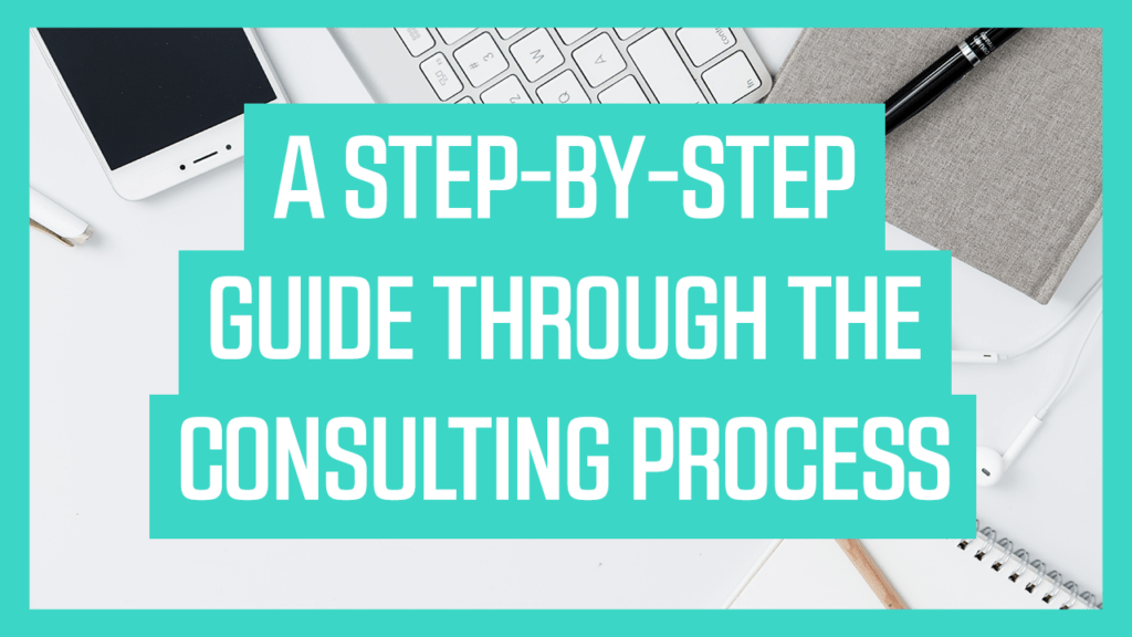 A StepbyStep Guide Through The Consulting Process How to Start