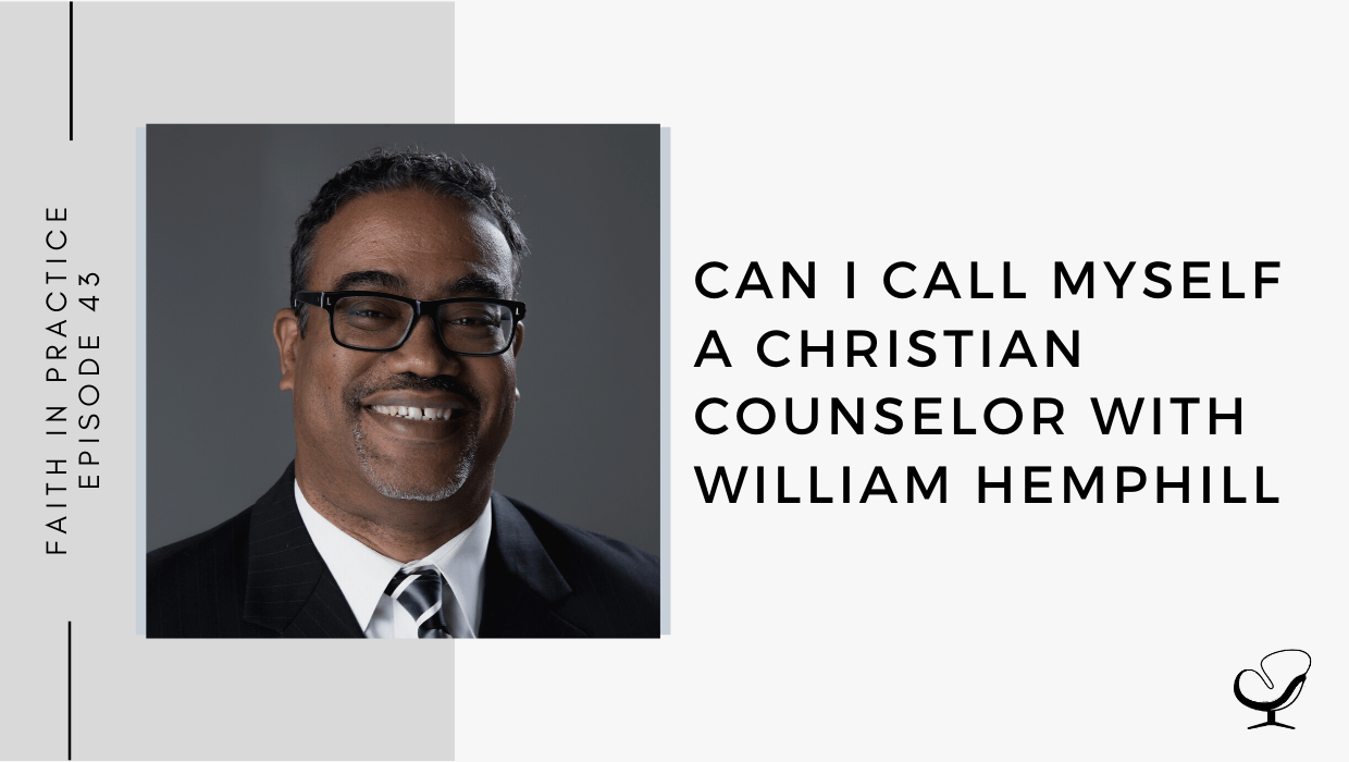Can I Call Myself a Christian Counselor with William Hemphill FP 43