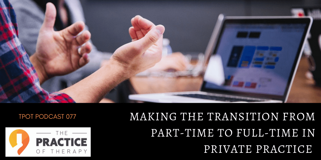 Transition From PartTime to FullTime In Private Practice TPOT