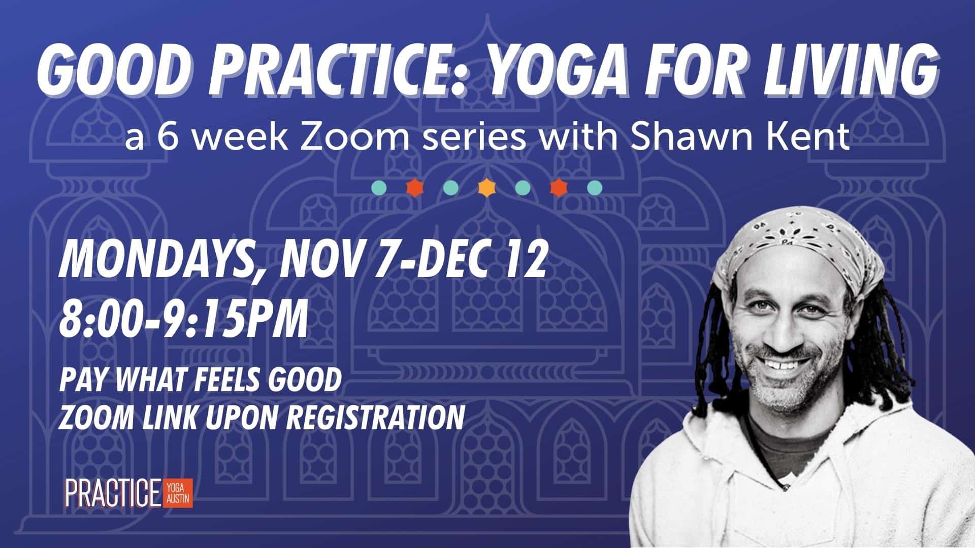 *No class 12/5* Good Practice Yoga for Living (a Zoom Series with