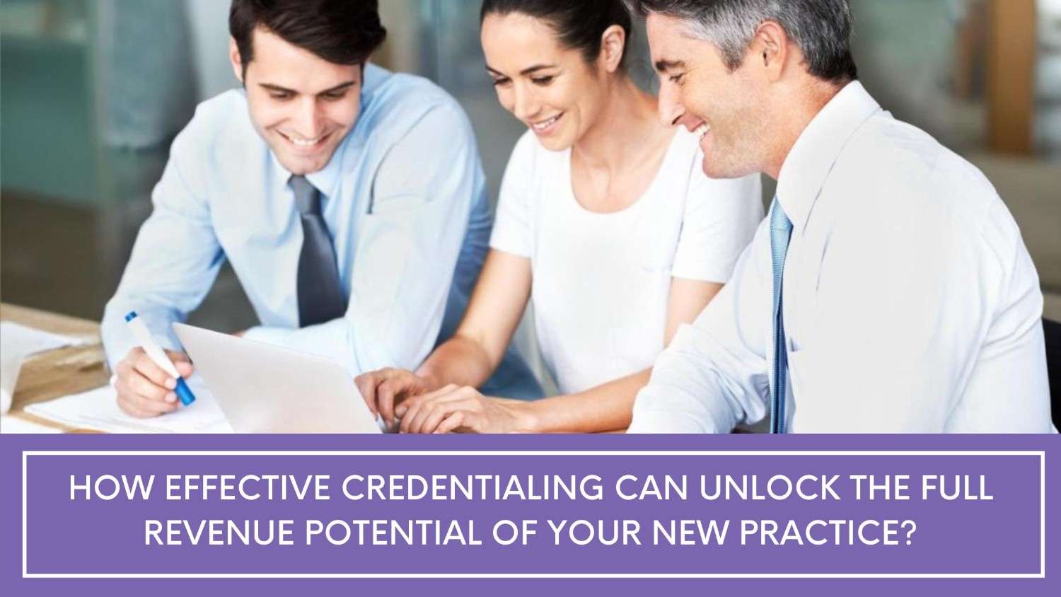 Credentialing Can Unlock the Full Revenue Potential