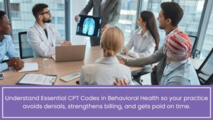 Essential CPT Codes in Behavioral Health | Learn More