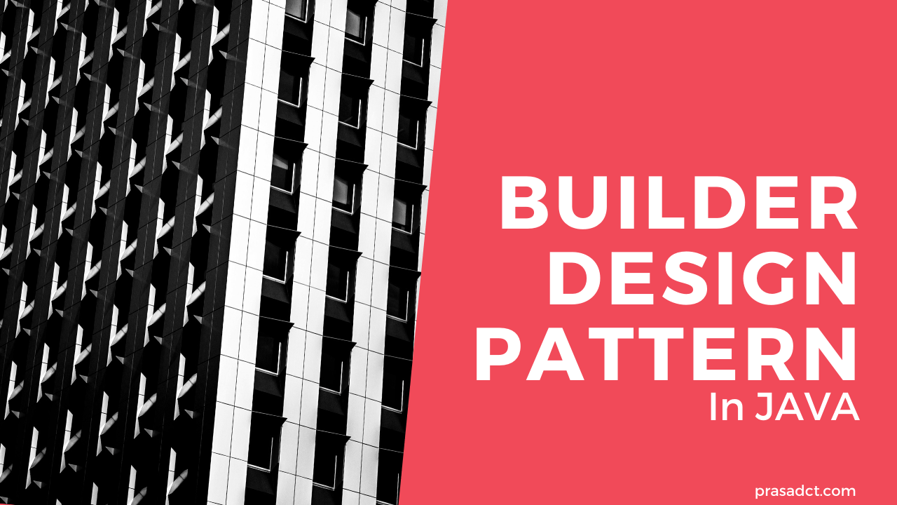 The Builder Design Pattern in Java