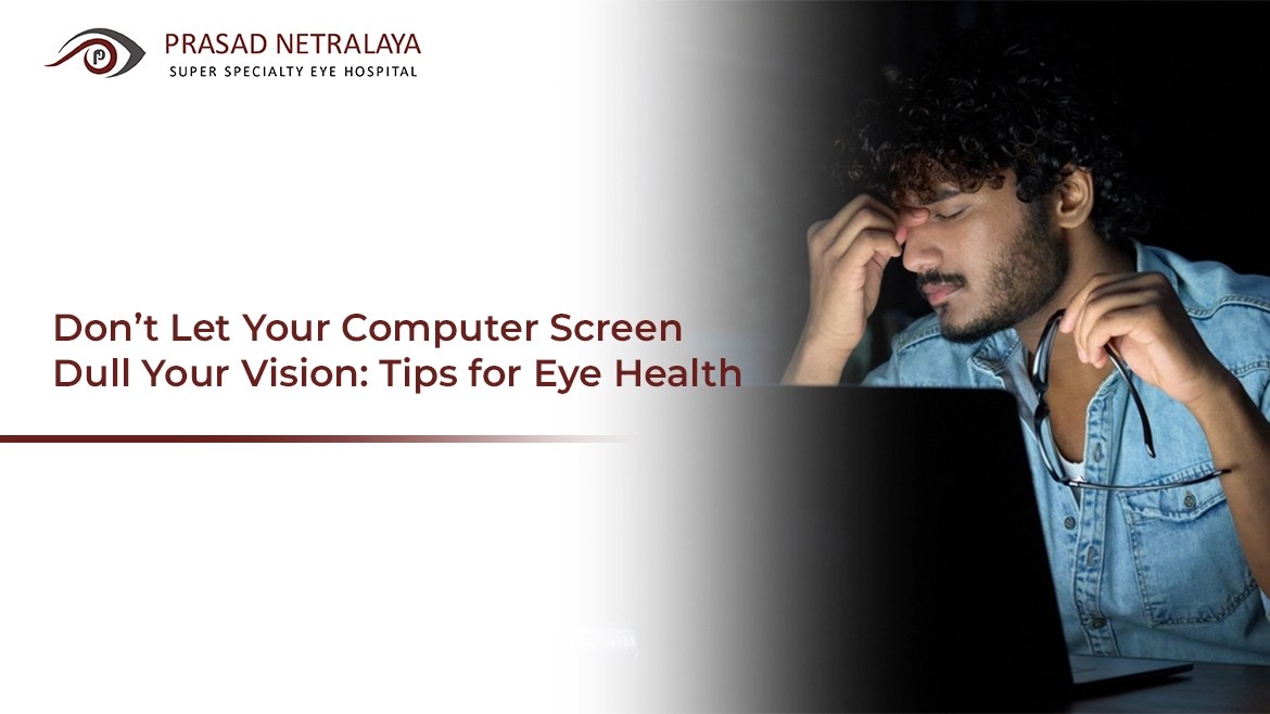 Don’t Let Your Computer Screen Dull Your Vision Tips for Eye Health