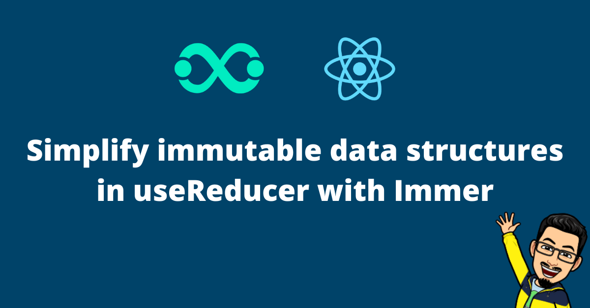 Simplify immutable data structures in useReducer with Immer
