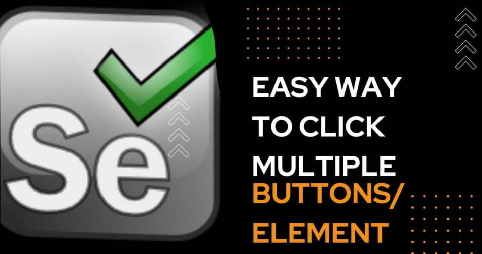 [UPDATED] [Updated] How to click multiple buttons in Selenium Pratik