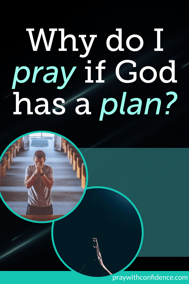 Why Do We Pray If God Has a Plan? 5 Trustworthy Reasons Pray With
