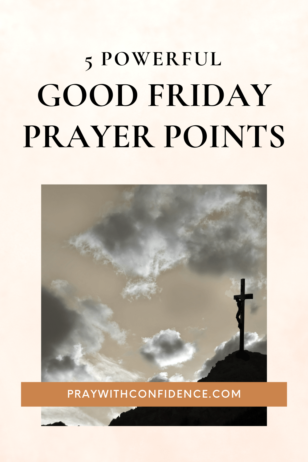 5 Powerful Good Friday Prayers (2024 Edition) Pray With Confidence