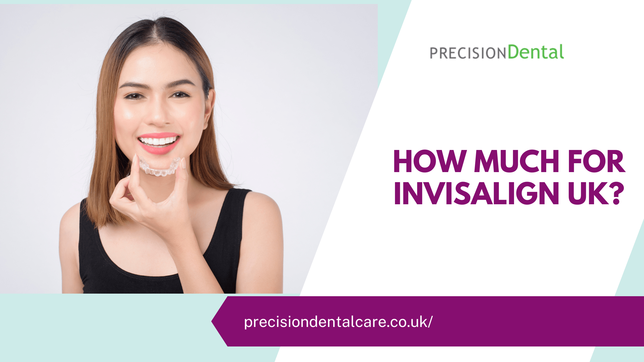 How Much For Invisalign UK? Precision Dental Care