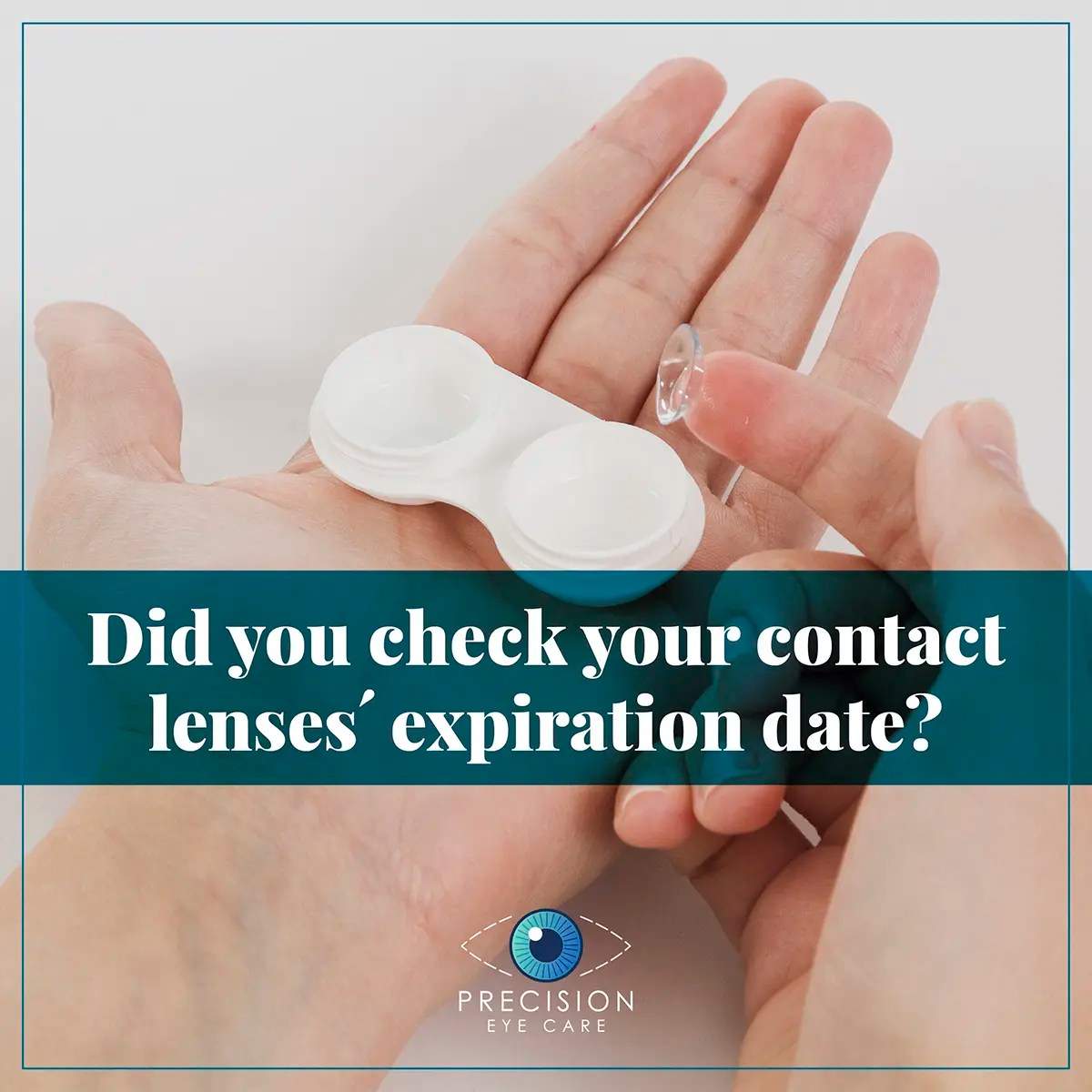 Did you check your contact lenses expiration date? Precision Eye Cataract and Laser Eye