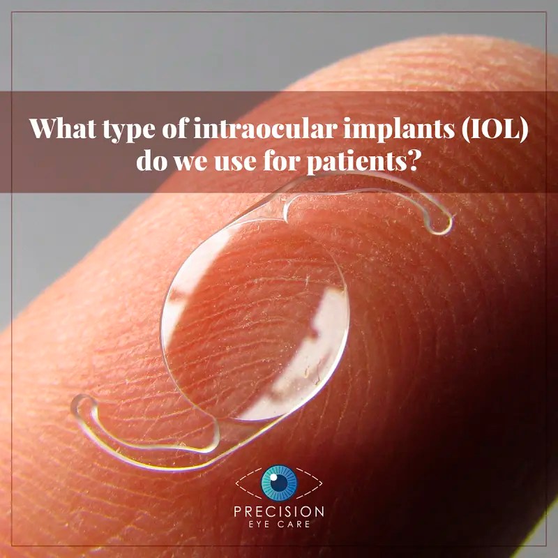 What type of intraocular implants (IOL) do we use for patients