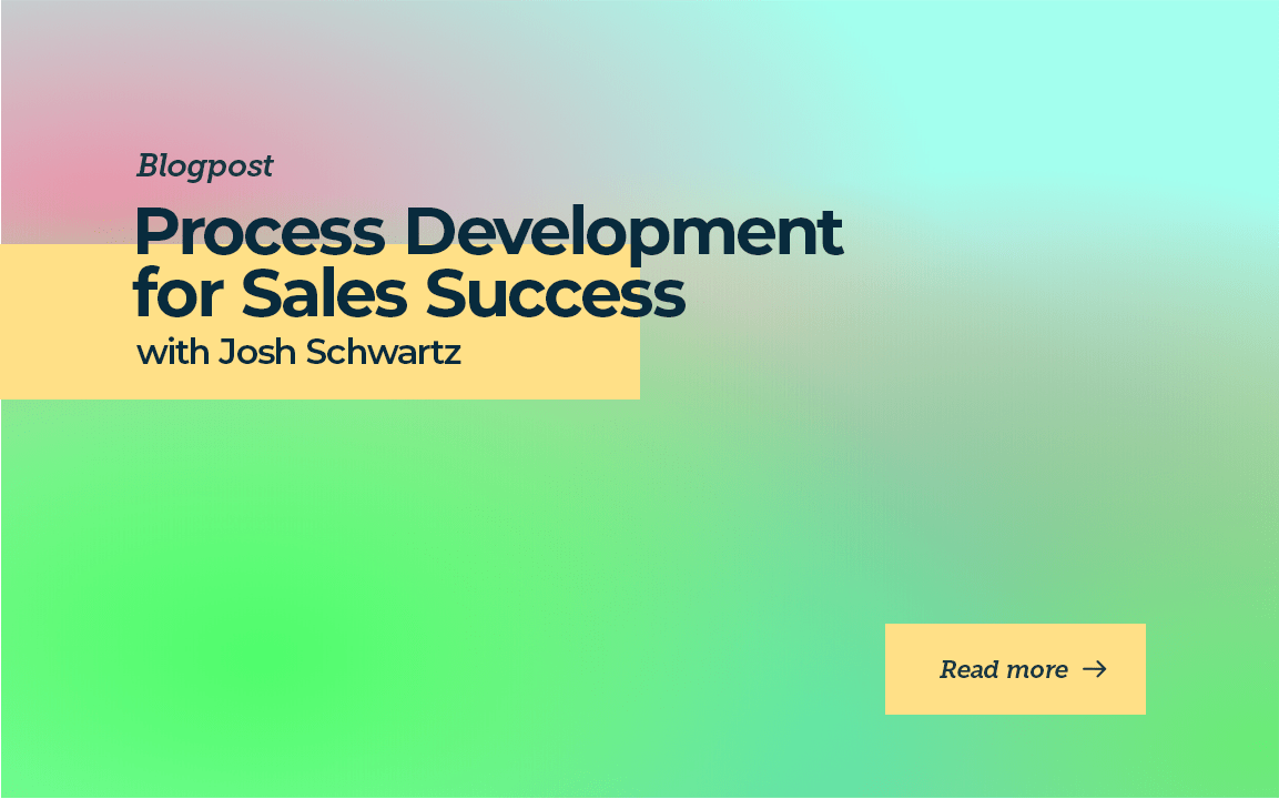 Process Development for Sales Success with Josh Schwartz