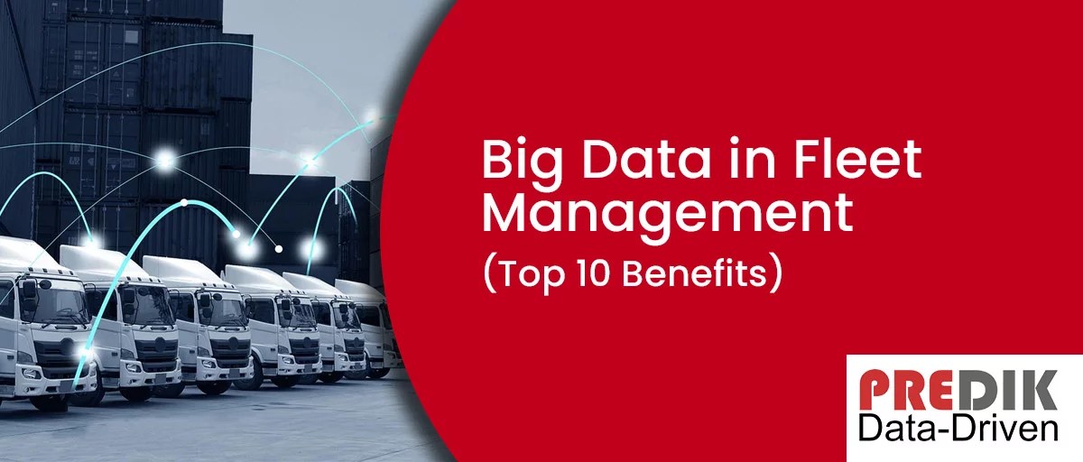 10 (Big) benefits of using Big Data in Fleet Management