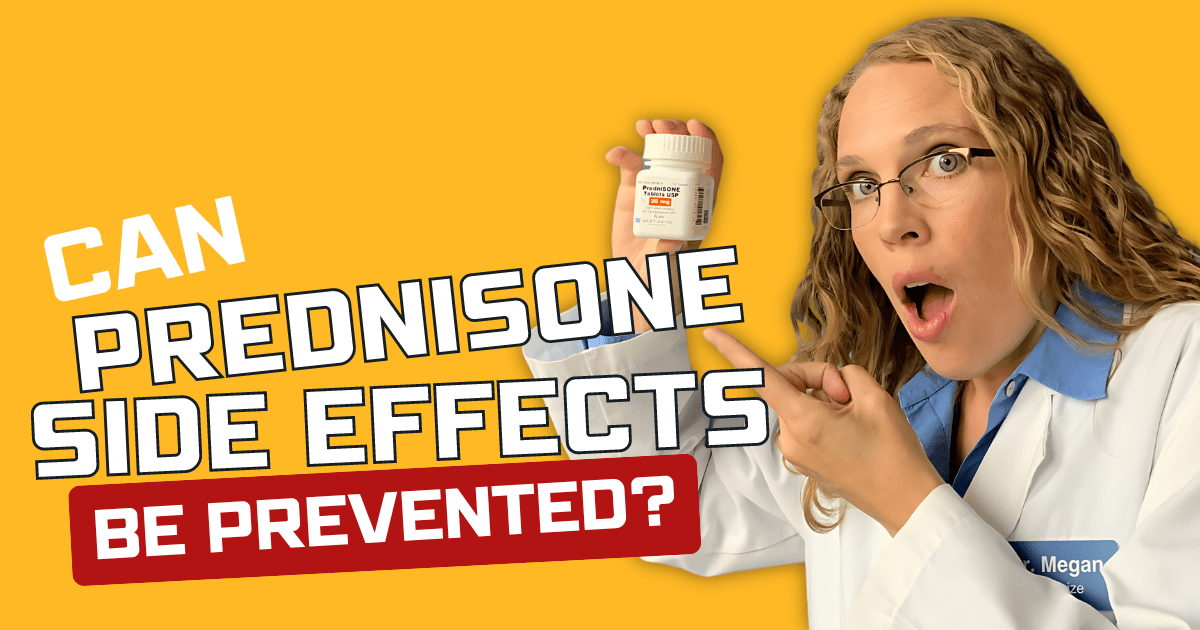 Can Prednisone Side Effects Be Prevented? Dr. Megan